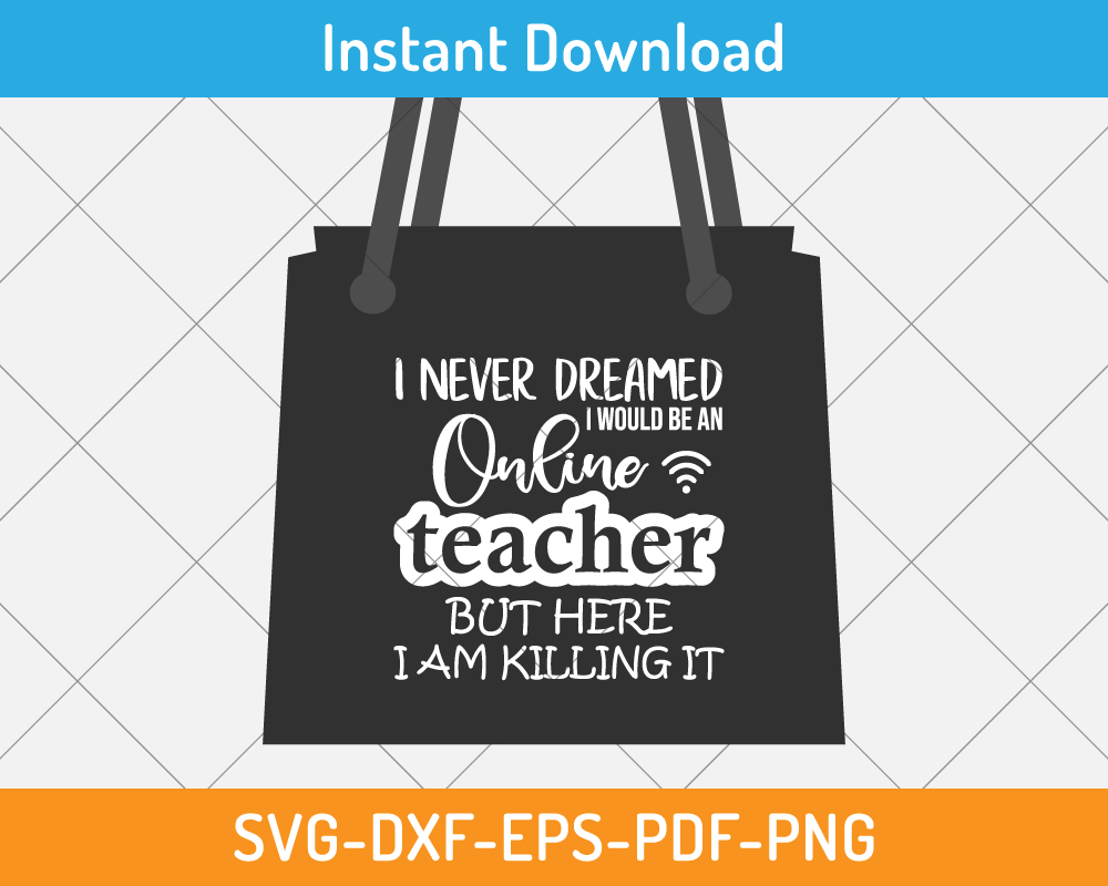 I never dreamed online teacher svg