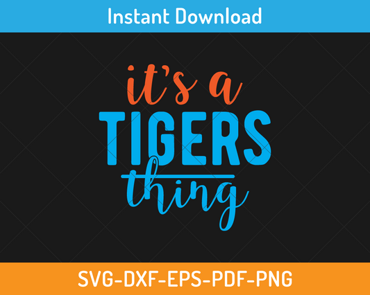 it's a tigers thing svg