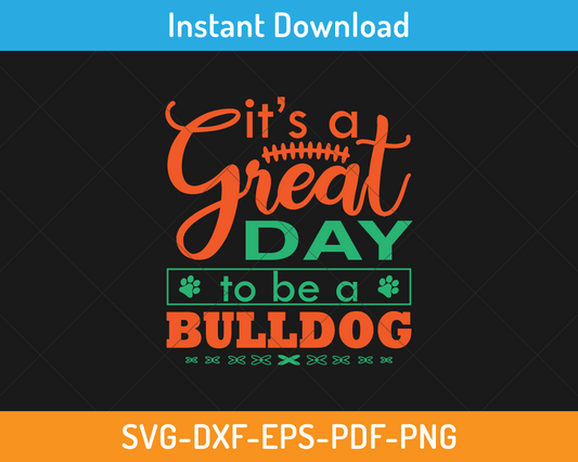 it is a great day to be a bulldog svg