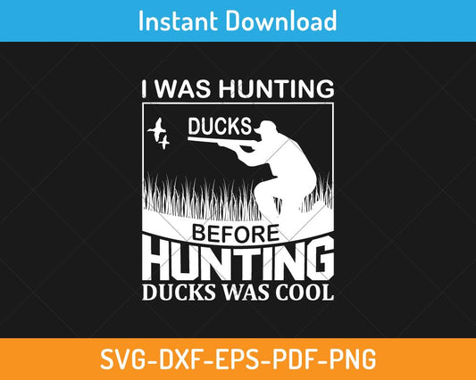 I was hunting ducks svg