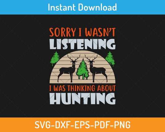 I wasn't listening I was thinking about hunting svg digital file