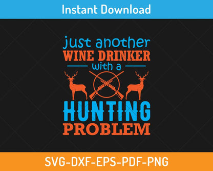 Just another wine drinker with a hunting problem svg