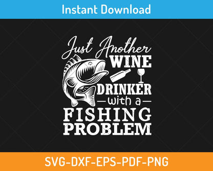 Just another wine drinker with a fishing problem svg