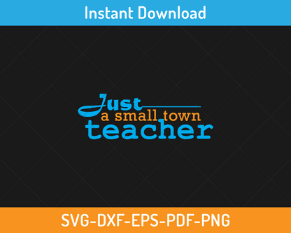 Just a small town teacher svg