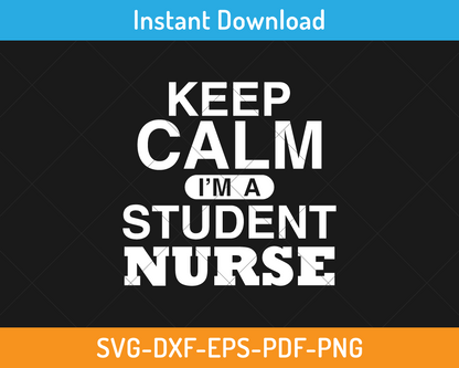 Keep calm I am a student nurse svg