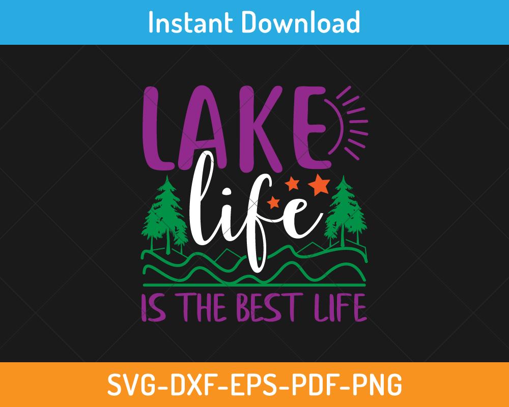 Lake life is the best life svg