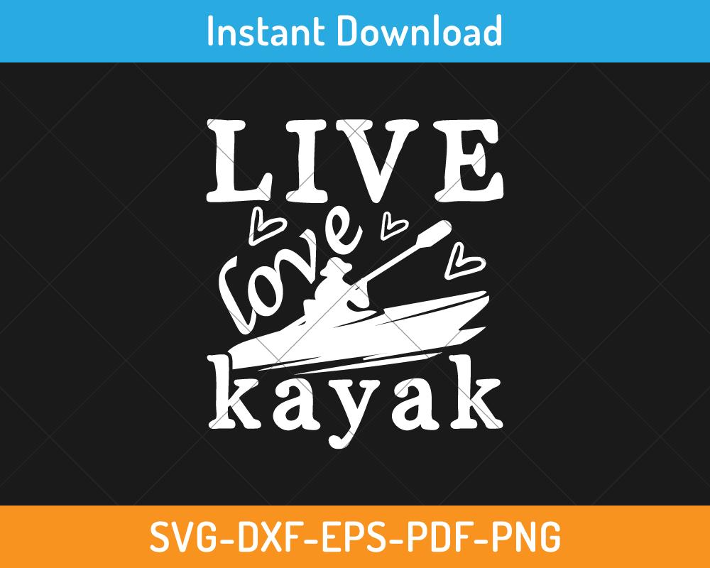 Live love kayak svg