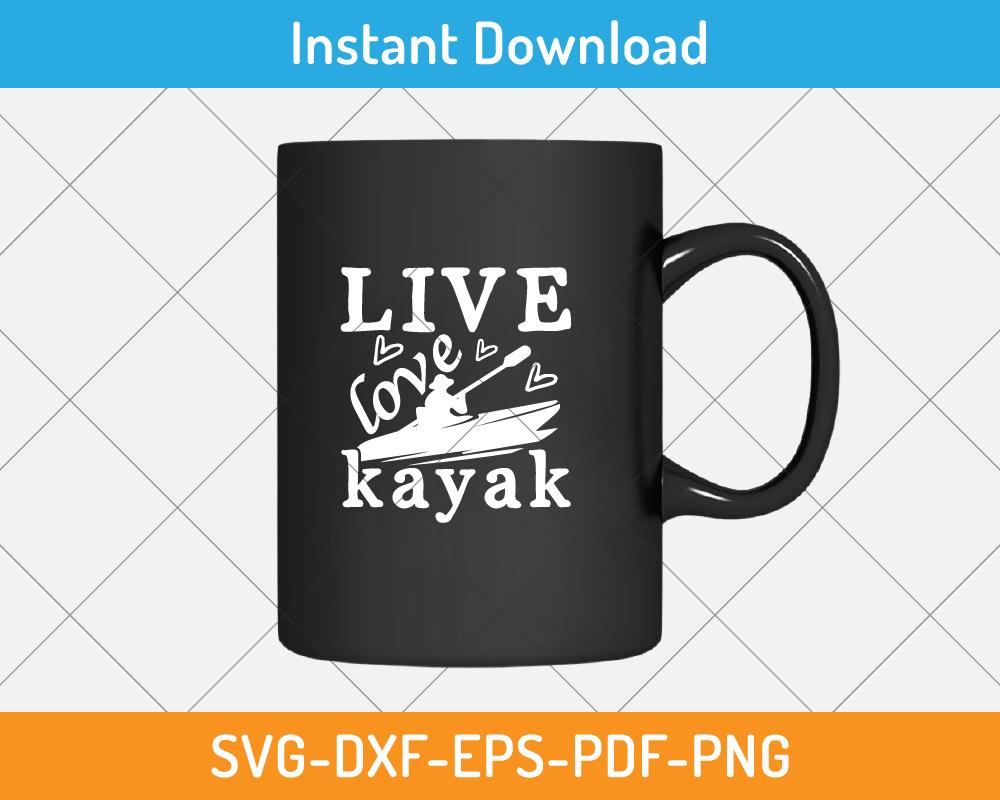 Live love kayak svg