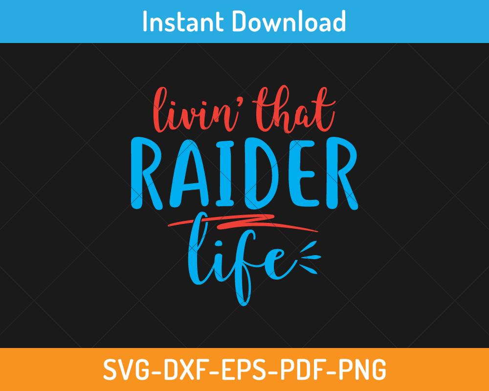 Livin' that raider life svg