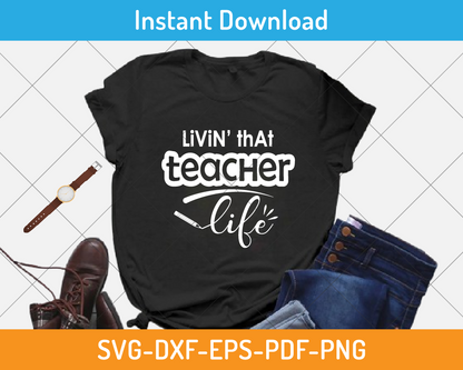 Livin' that teacher life svg