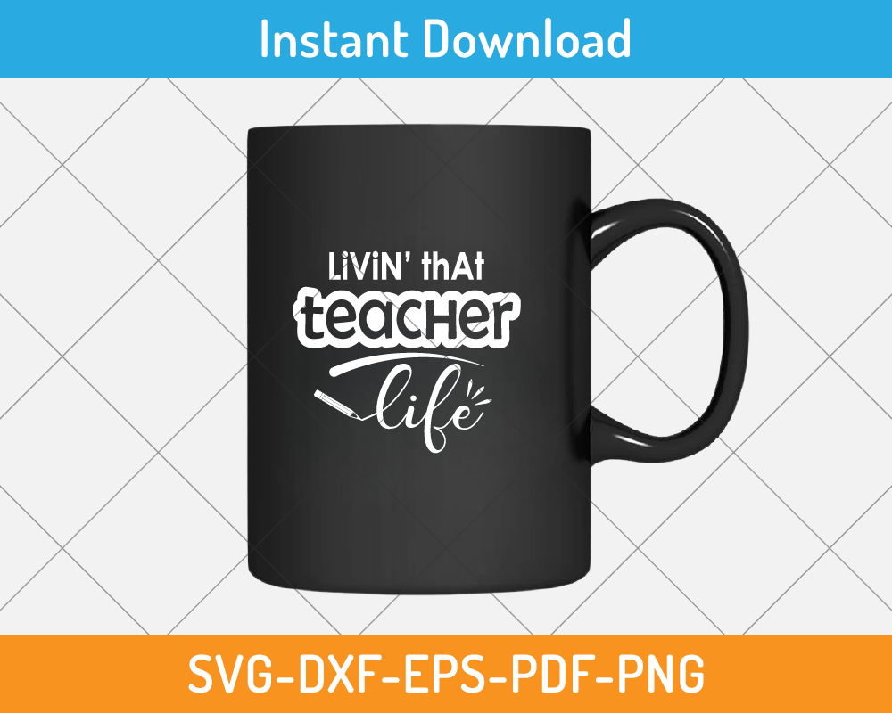 Livin' that teacher life svg