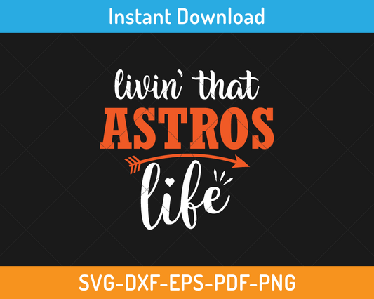 Living that astros life svg