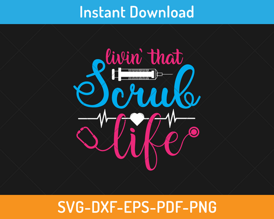 Living that scrub life high quality svg