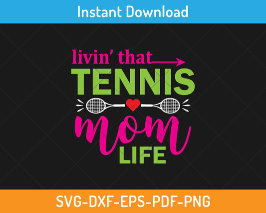 Living that tennis mom life svg