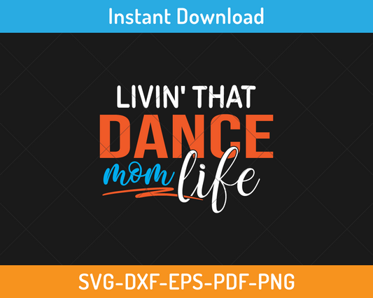 livin' that dance mom life svg