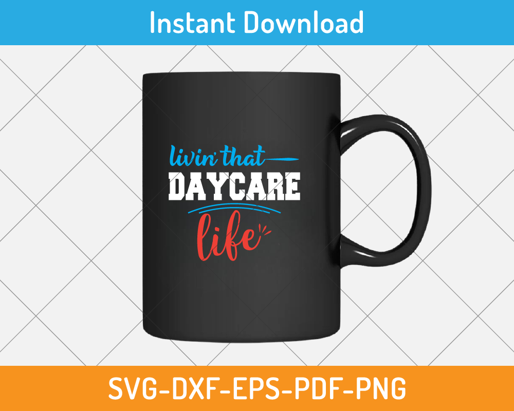 Livin' that day-care life svg