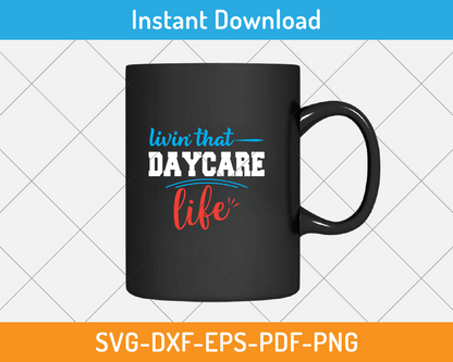 Livin' that day-care life svg