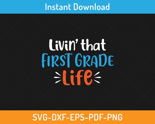 Livin' that first grade life svg