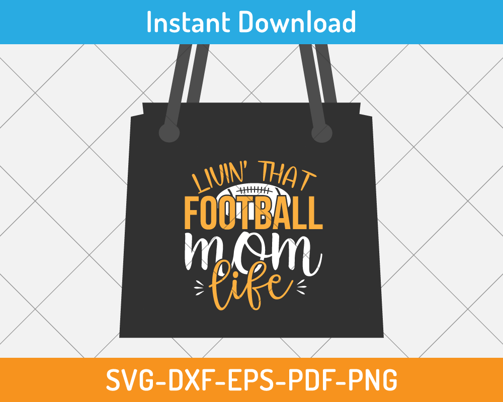 Livin' that football mom life svg