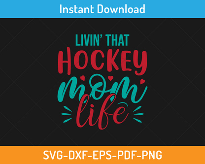 Livin' that hockey mom life svg