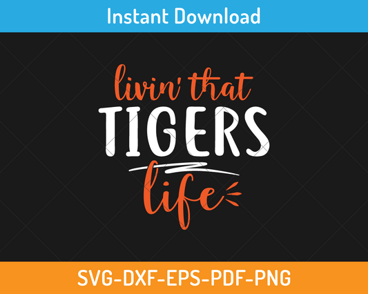 livin that tigers life svg