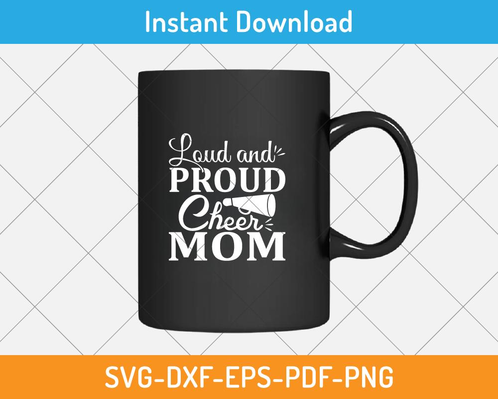 mother's day of Loud and proud cheer mom svg