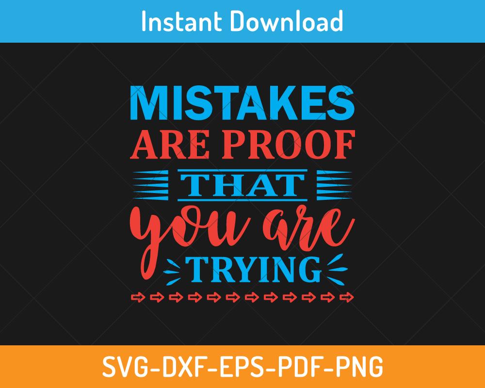 Mistakes are proof that you are trying svg