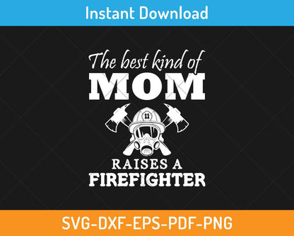 Mom raises a firefighter svg