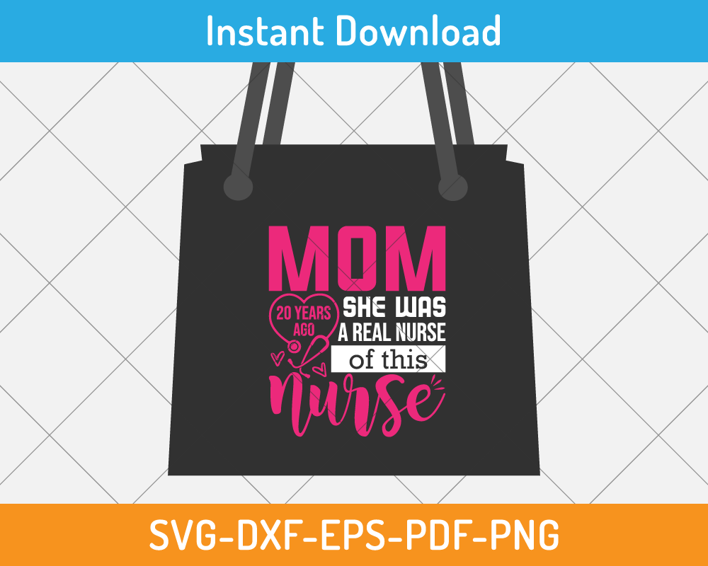 Mom was a real nurse of this nurse svg