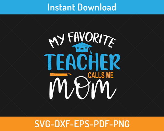 My Favorite Teacher Calls Me Mom svg