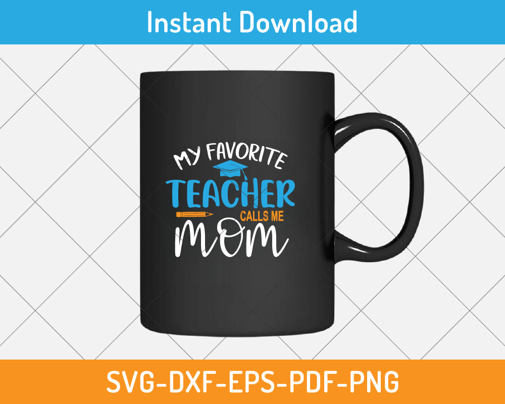 My Favorite Teacher Calls Me Mom svg