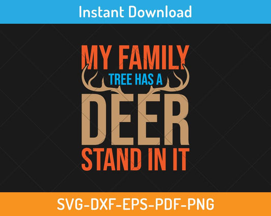 My family tree has a deer stand in it svg