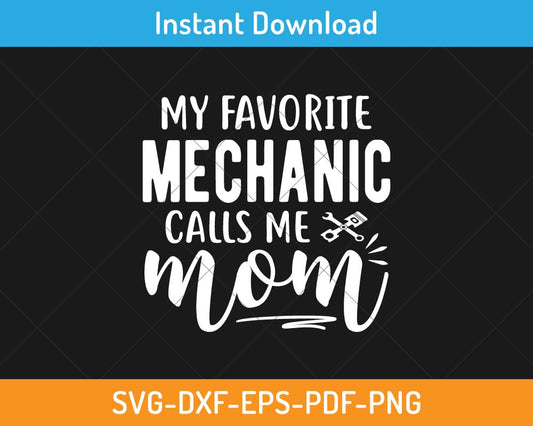 My favorite mechanic calls me mom svg