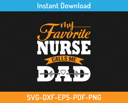 My favorite nurse calls me dad svg