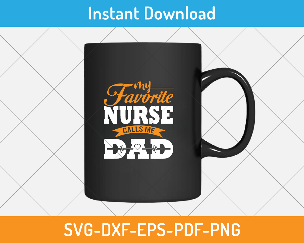 My favorite nurse calls me dad svg