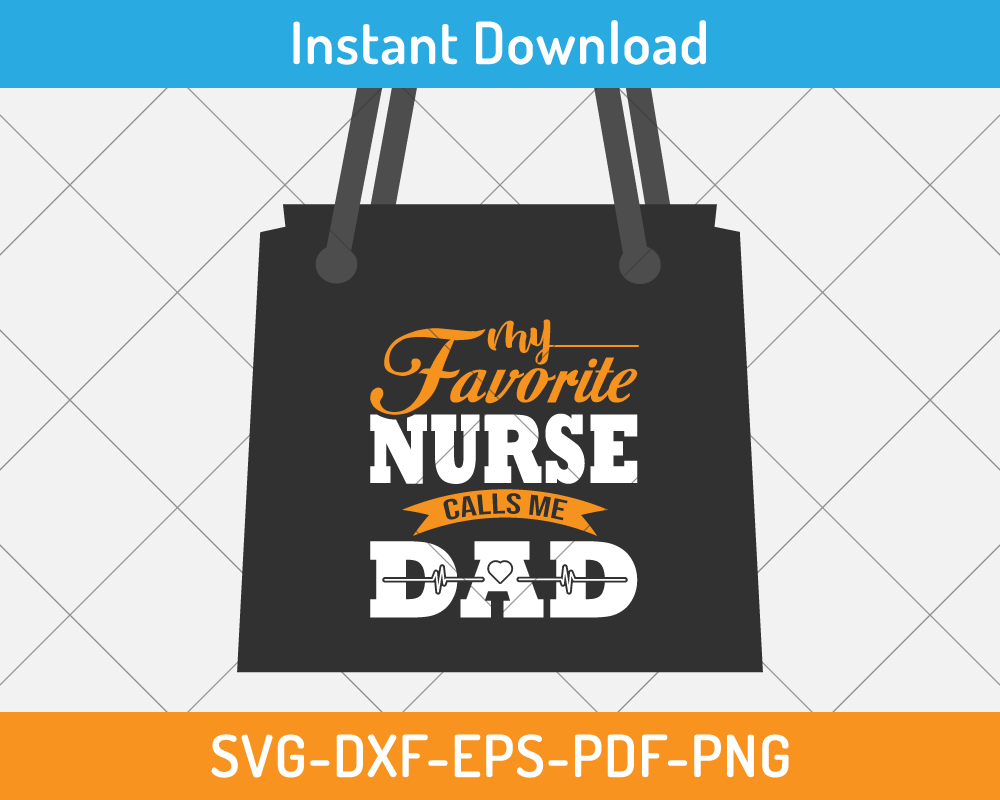 My favorite nurse calls me dad svg