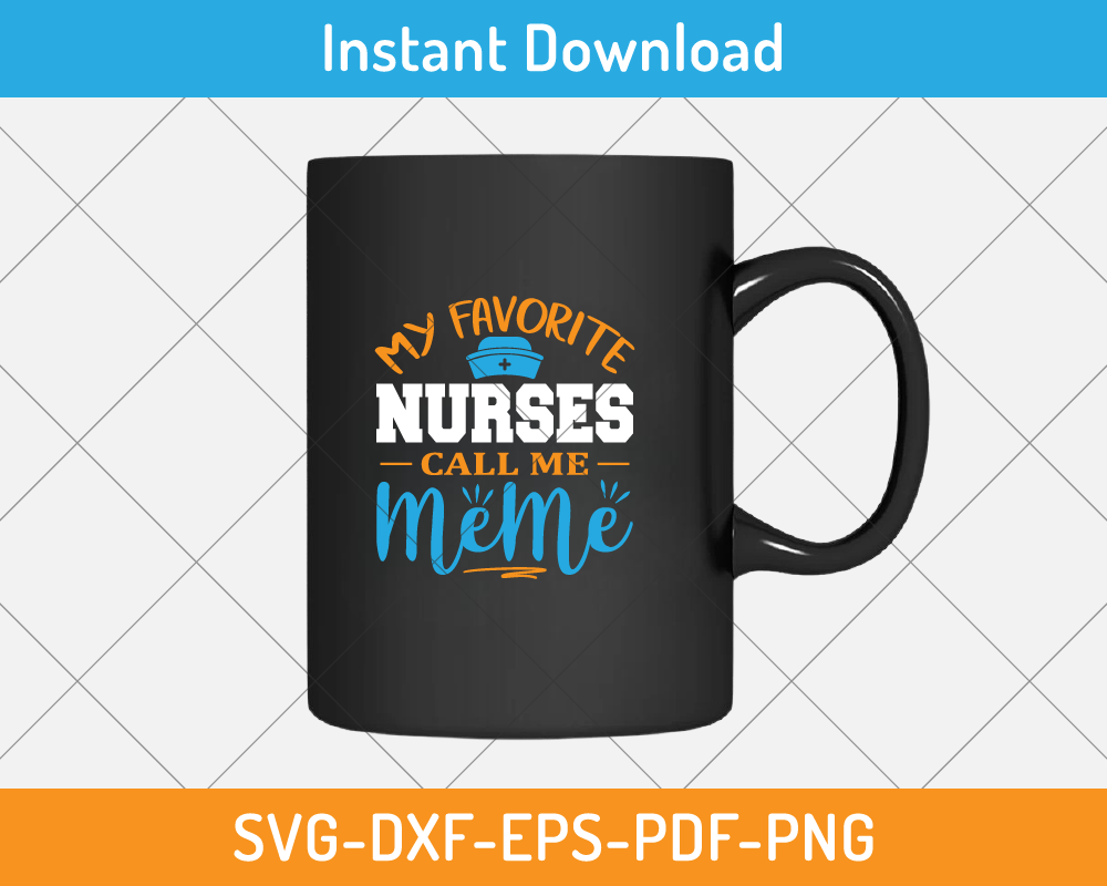 My favorite nurse calls me meme svg