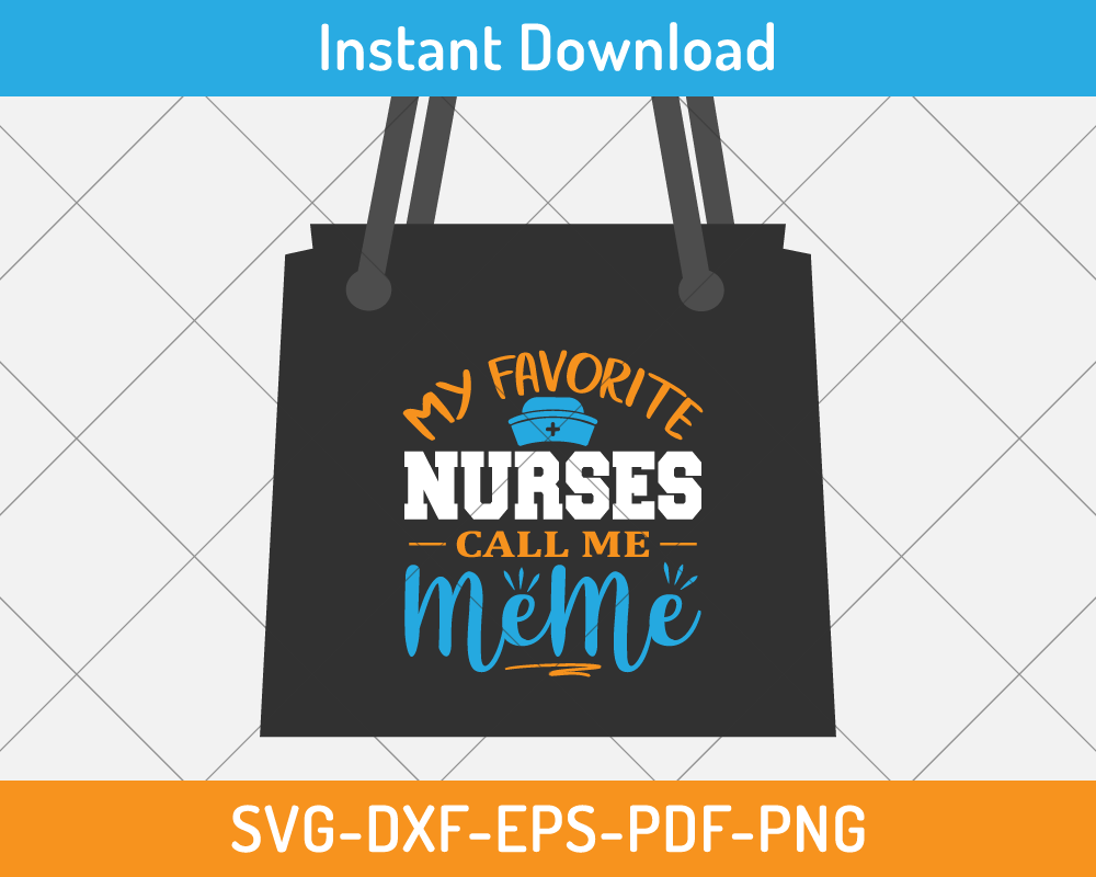 My favorite nurse calls me meme svg