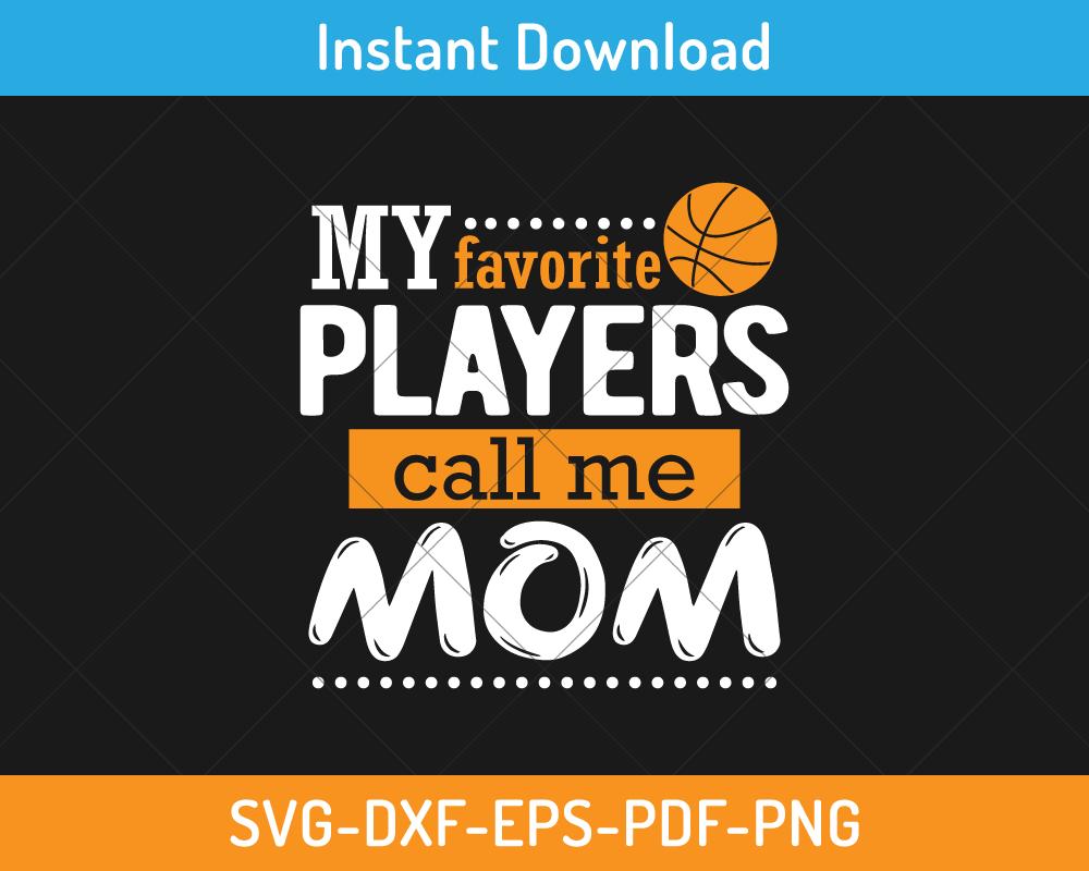 My favorite players call me mom svg