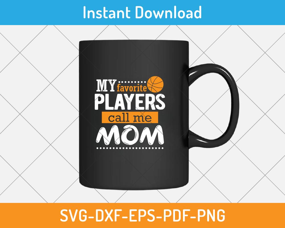 My favorite players call me mom svg