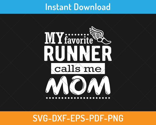 My favorite runner calls me mom svg