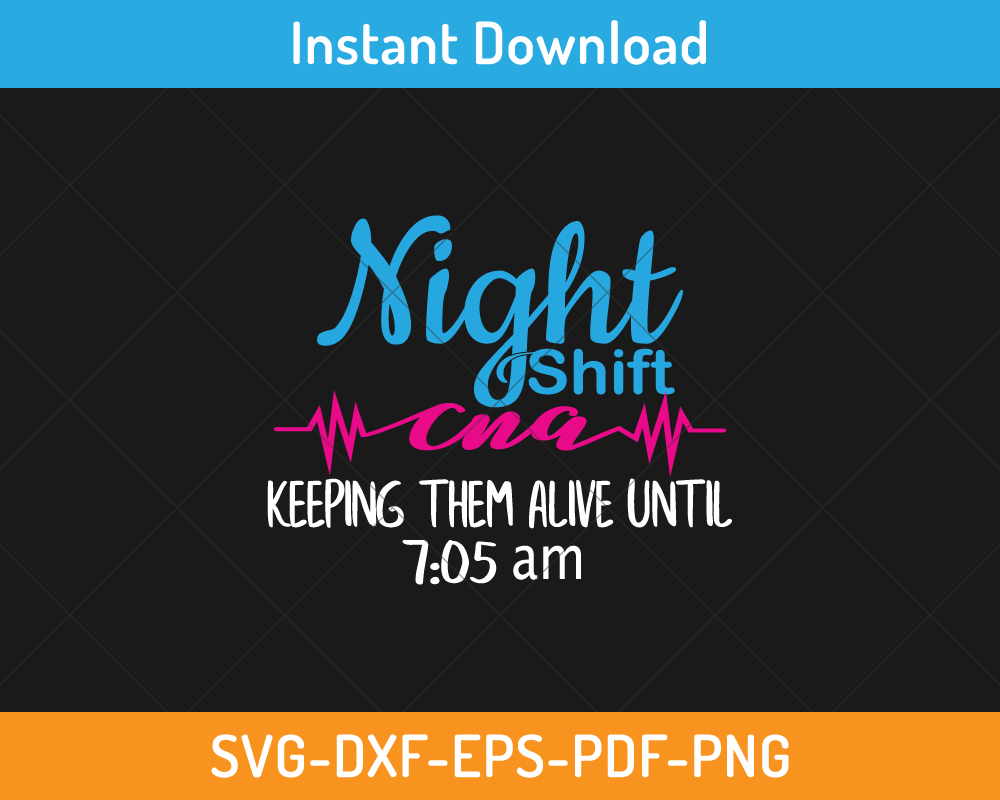 Night shift CNA keeping them alive svg