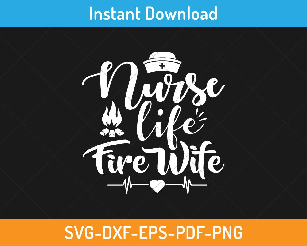 Nurse life fire wife svg