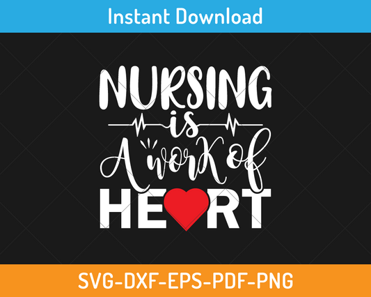 Nursing is a work of heart svg