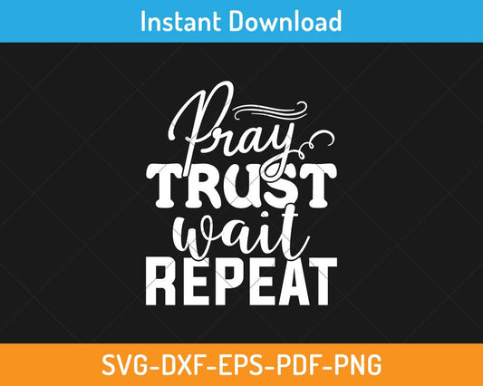 Pray trust wait repeat svg