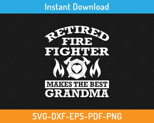 Retired firefighter makes the best grandma svg