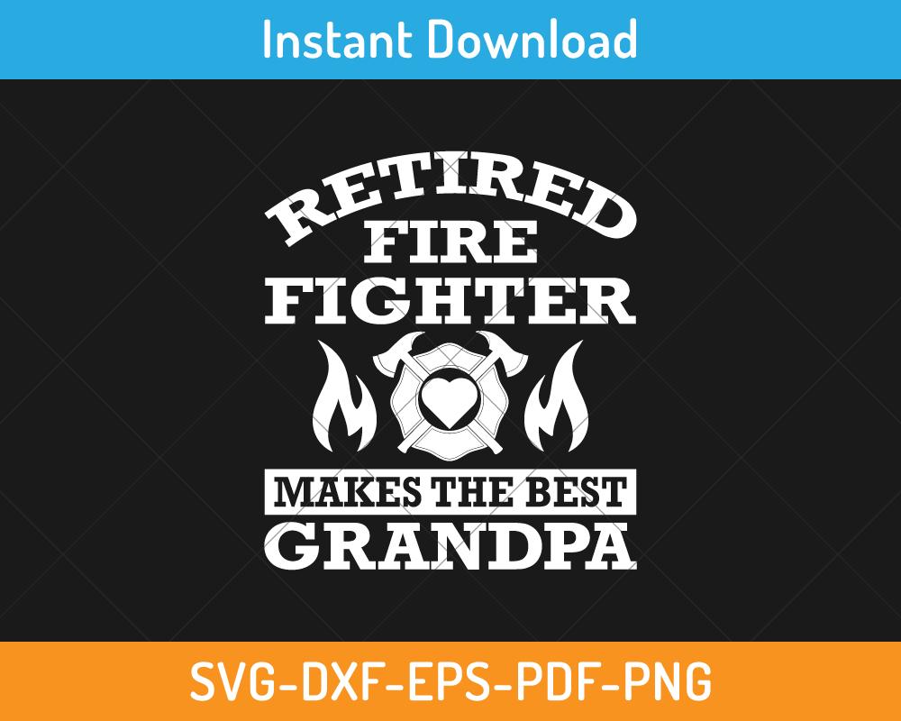 Retired firefighter makes the best grandpa svg