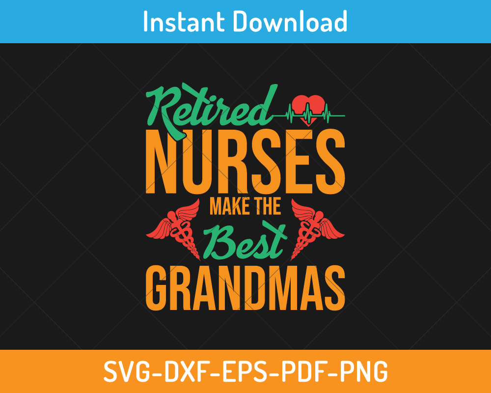 Retired nurse make the best grandma svg