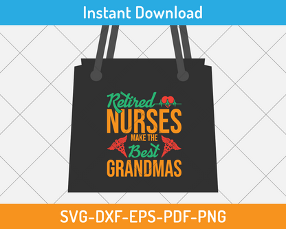 Retired nurse make the best grandma svg