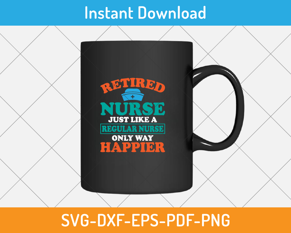 Retired nurse just like a regular nurse only way happier svg